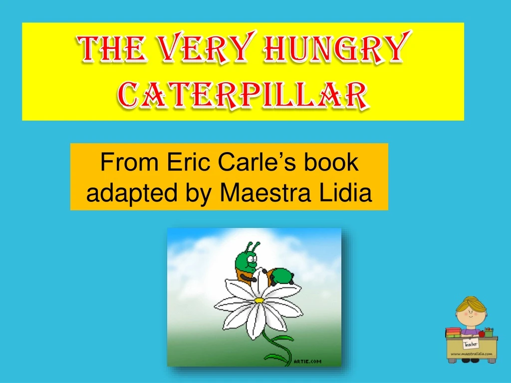 the very hungry caterpillar