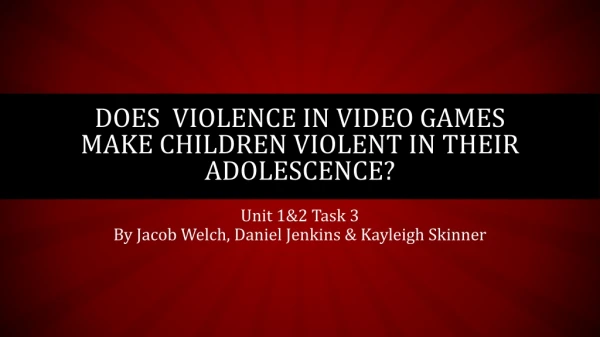 Does violence In video games make children violent IN their adolescence?