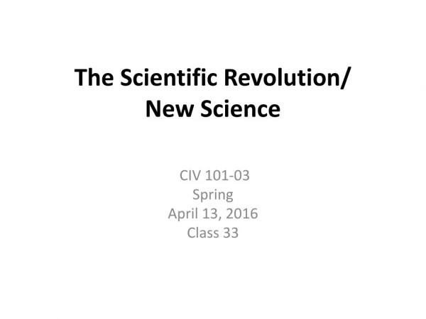 The Scientific Revolution/ New Science