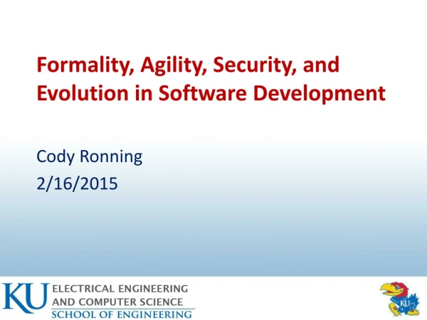 Formality, Agility, Security, and Evolution in Software Development