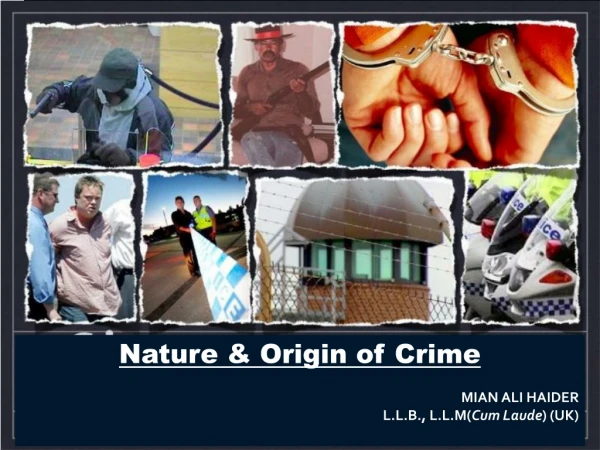 Nature &amp; Origin of Crime MIAN ALI HAIDER L.L.B., L.L.M( Cum Laude ) (UK)