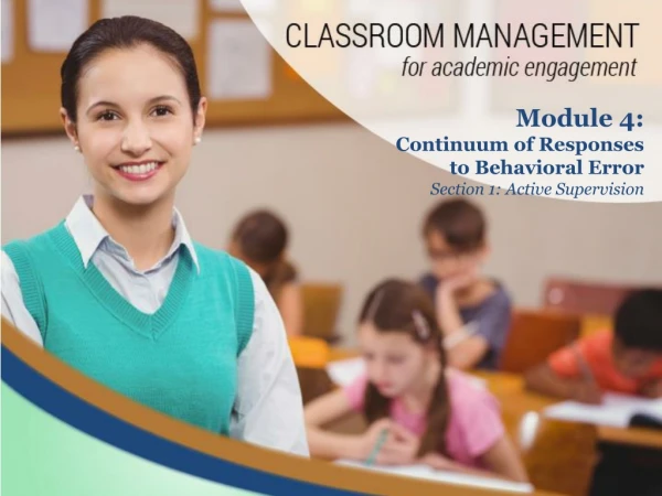 Module 4: Continuum of Responses to Behavioral Error Section 1: Active Supervision