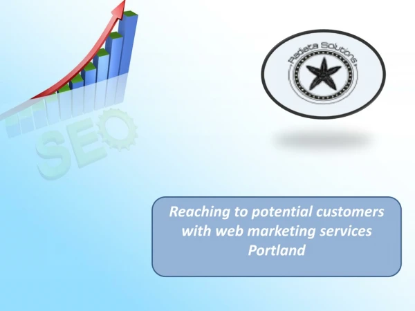 Reaching to potential customers with web marketing services Portland