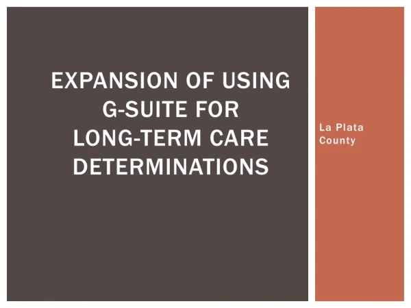 Expansion of using G-Suite for Long-Term CARE Determinations