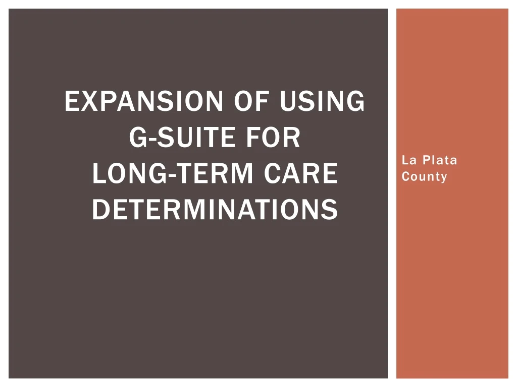 expansion of using g suite for long term care determinations