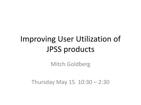 Improving User Utilization of JPSS products