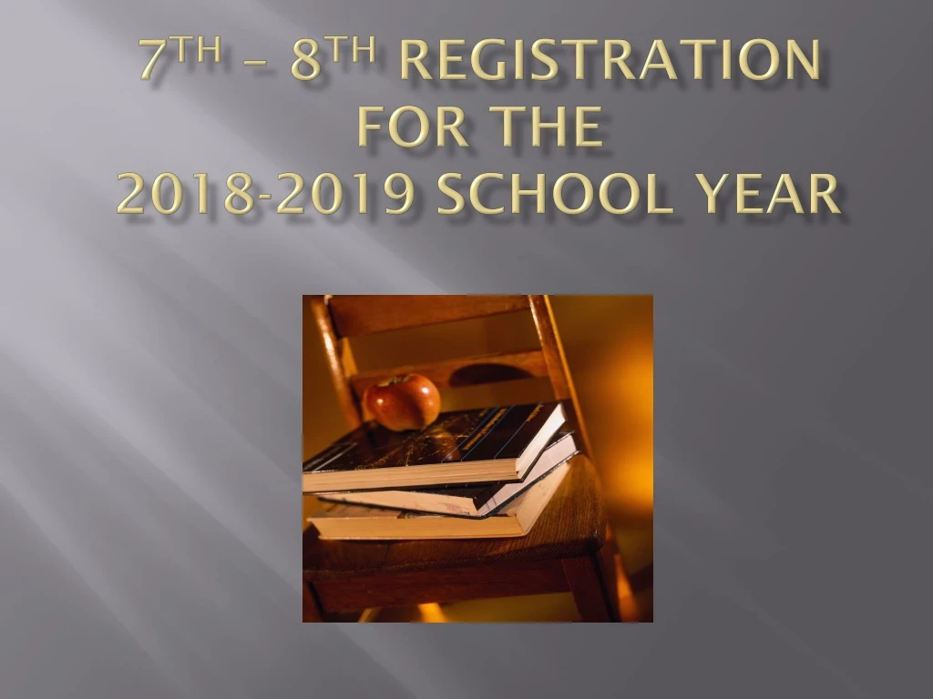 7 th 8 th registration for the 2018 2019 school year