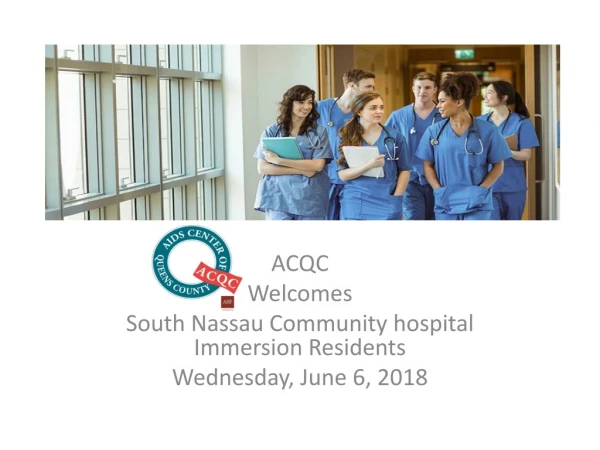 ACQC Welcomes South Nassau Community hospital Immersion Residents Wednesday, June 6 , 2018