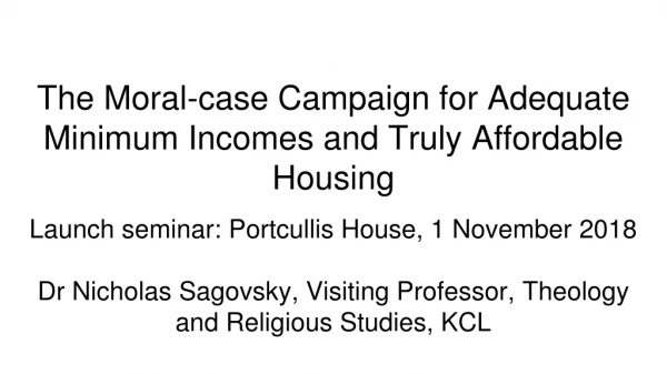 The Moral-case Campaign for Adequate Minimum Incomes and Truly Affordable Housing