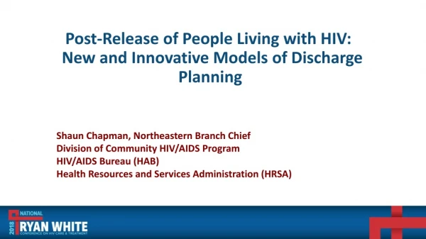 Post-Release of People Living with HIV:  New and Innovative Models of Discharge Planning