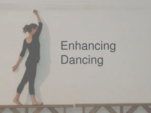 Enhancing Dancing