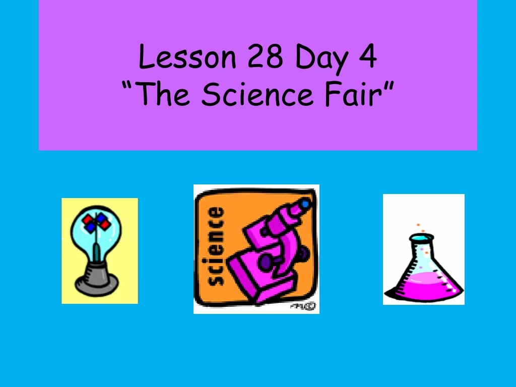 lesson 28 day 4 the science fair