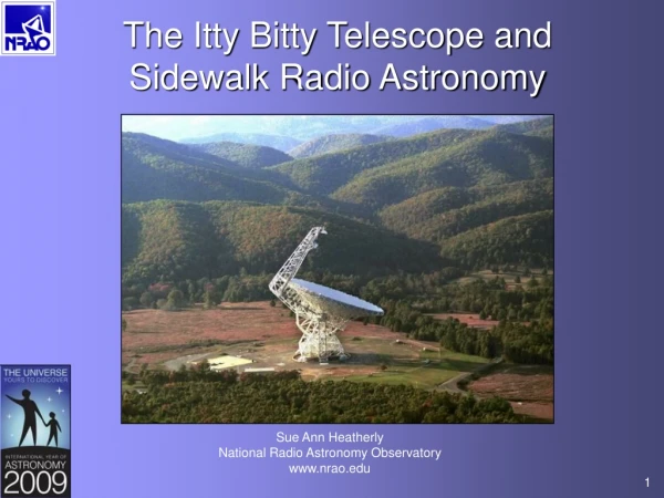 The Itty Bitty Telescope and Sidewalk Radio Astronomy