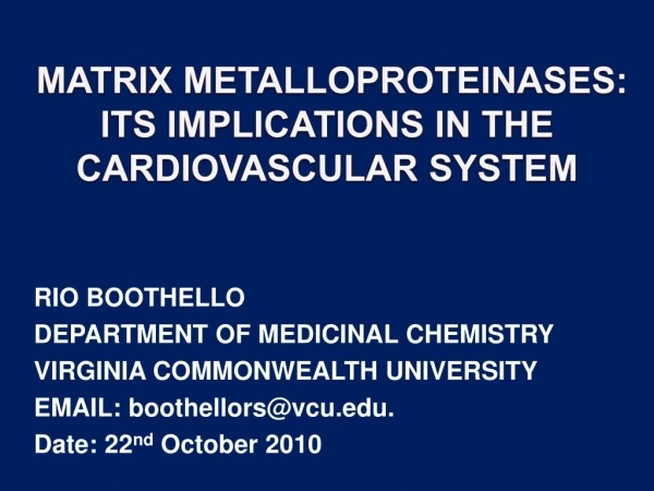 MATRIX METALLOPROTEINASES: ITS IMPLICATIONS IN THE CARDIOVASCULAR SYSTEM