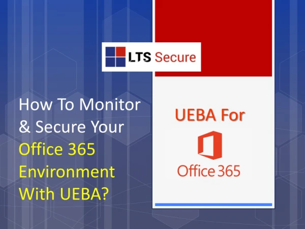 How To Monitor & Secure Your Office 365 Environment With UEBA?