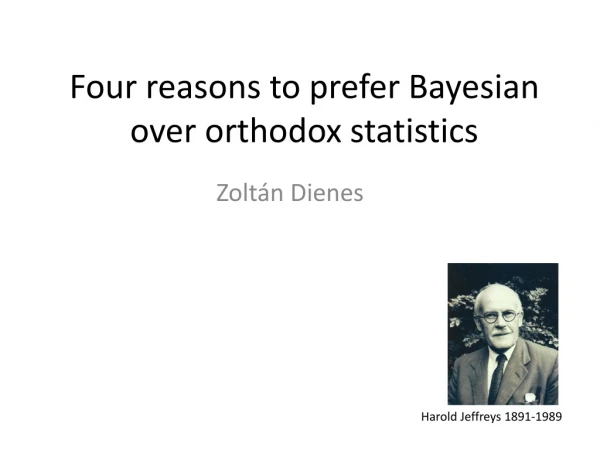 Four reasons to prefer Bayesian over orthodox statistics