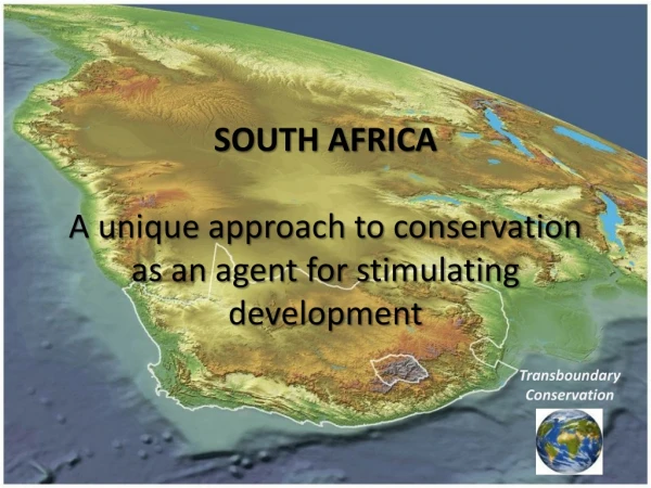 SOUTH AFRICA A unique approach to conservation as an agent for stimulating development