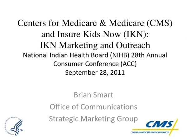Brian Smart Office of Communications Strategic Marketing Group