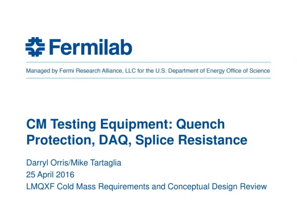 CM Testing Equipment: Quench Protection, DAQ, Splice Resistance