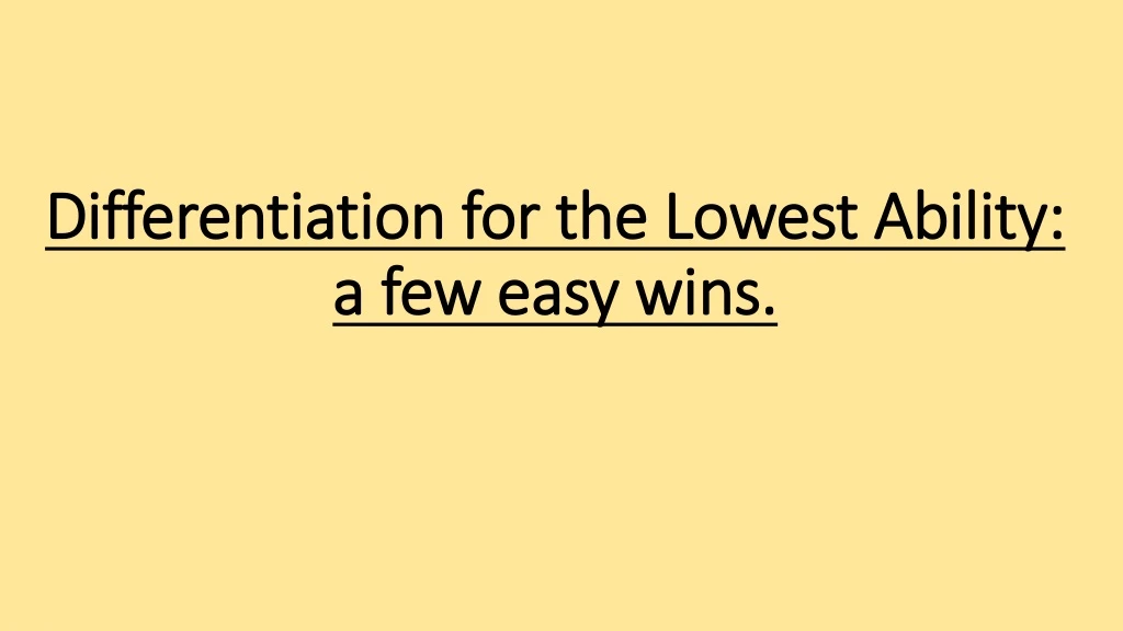 differentiation for the lowest ability a few easy wins