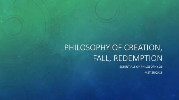 Philosophy of creation, fall , redemption