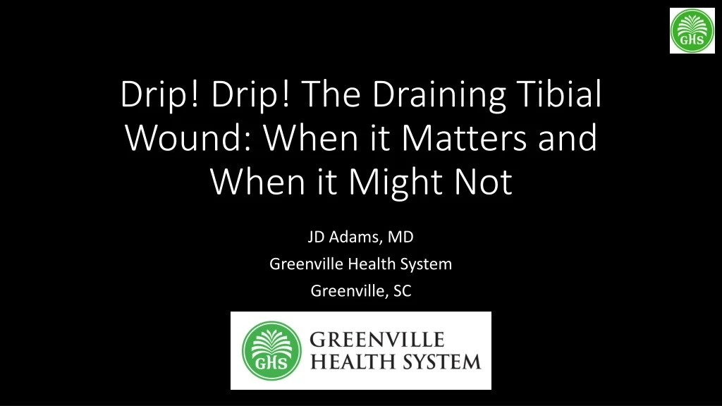 drip drip the draining tibial wound when it matters and when it might not