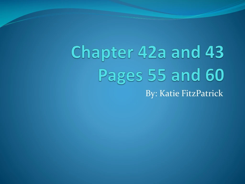 chapter 42a and 43 pages 55 and 60