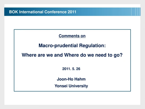 Comments on Macro-prudential Regulation: Where are we and Where do we need to go?