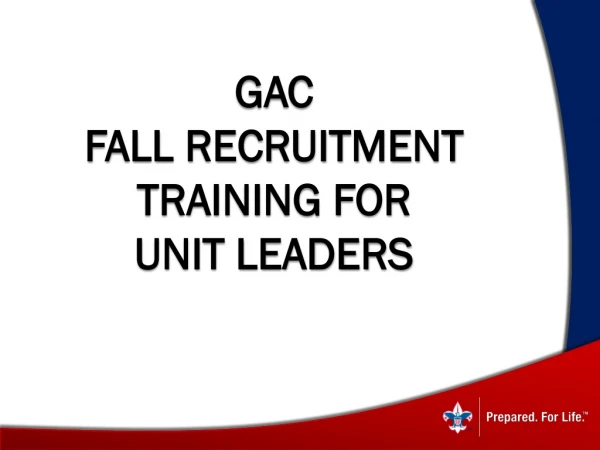 GAC Fall Recruitment Training for Unit leaders