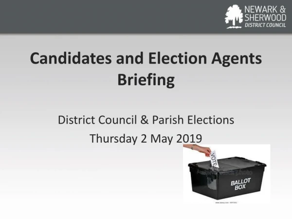 Candidates and Election Agents Briefing District Council &amp; Parish Elections Thursday 2 May 2019