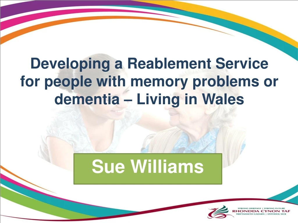 developing a reablement service for people with memory problems or dementia living in wales