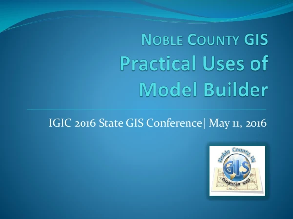 Noble County GIS Practical Uses of Model Builder