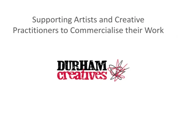 Supporting Artists and Creative P ractitioners to Commercialise their Work