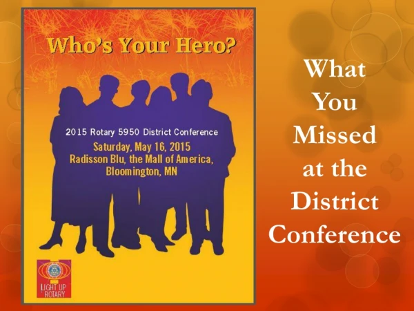 What You M issed at the District Conference