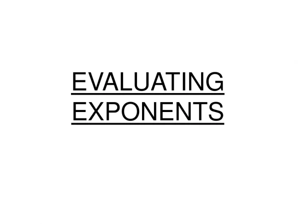 EVALUATING EXPONENTS