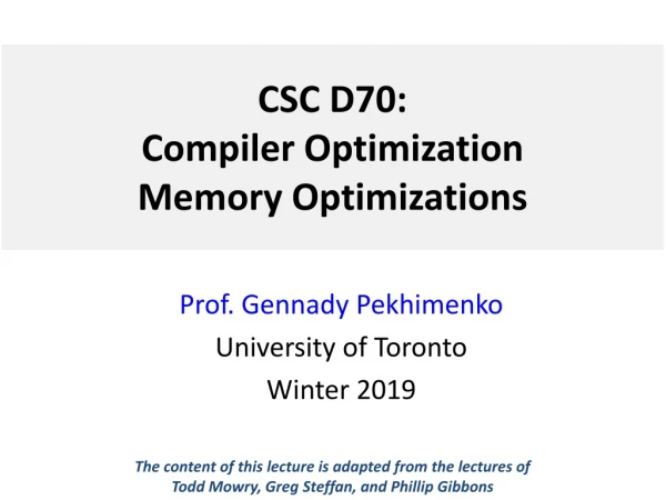 CSC D70: Compiler Optimization Memory Optimizations