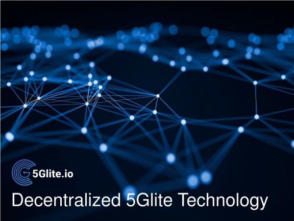 Decentralized 5Glite Technology