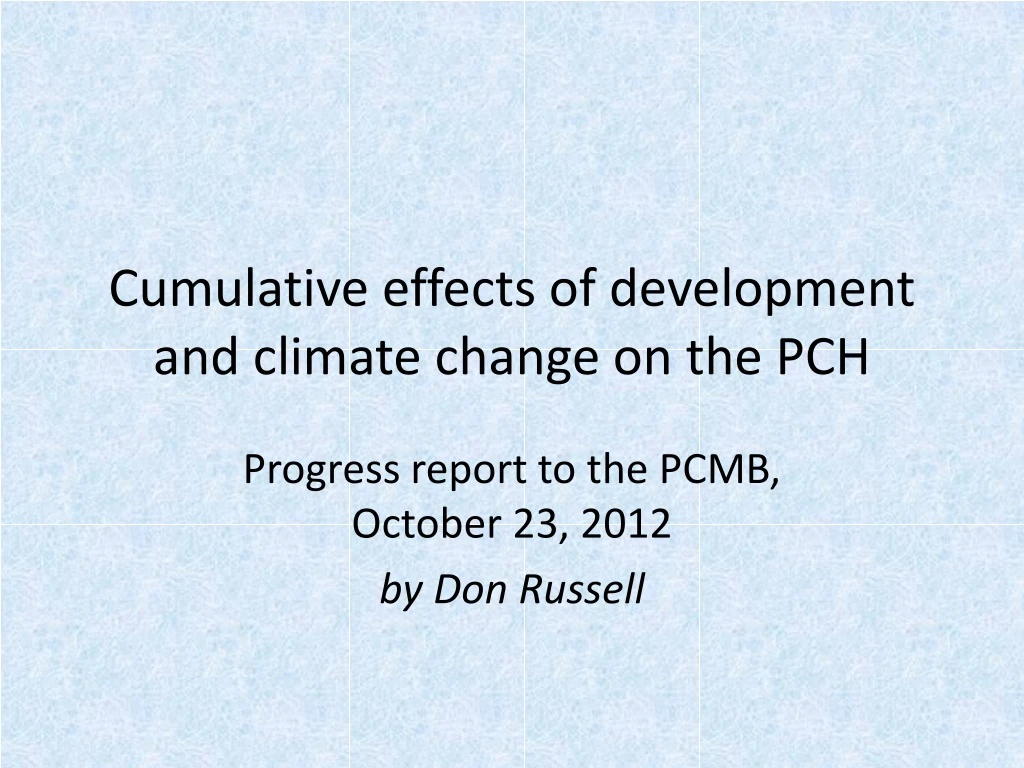 cumulative effects of development and climate change on the pch