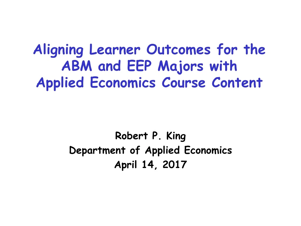 aligning learner outcomes for the abm and eep majors with applied economics course content
