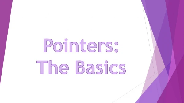 Pointers: The Basics