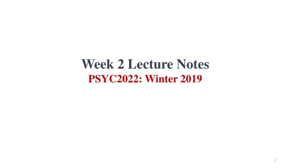 Week 2 Lecture Notes PSYC2022: Winter 2019