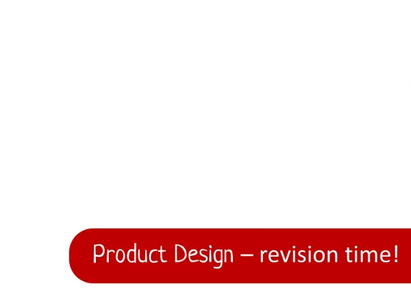 Product Design – revision time!
