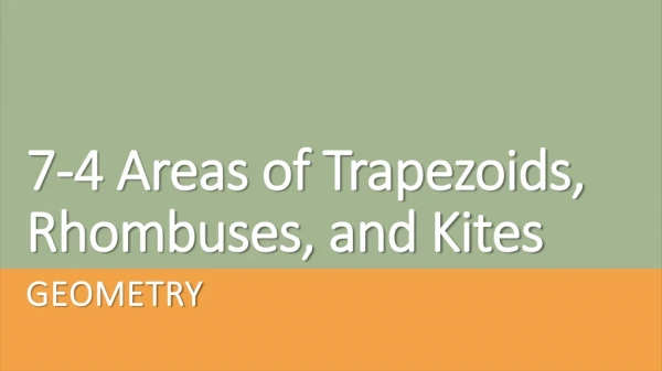7-4 Areas of Trapezoids, Rhombuses, and Kites