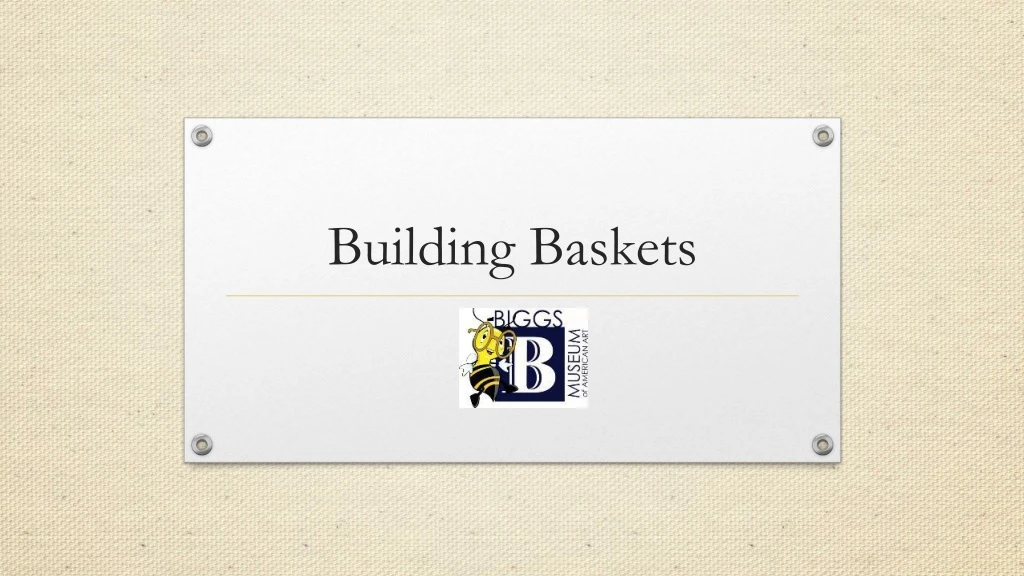 building baskets