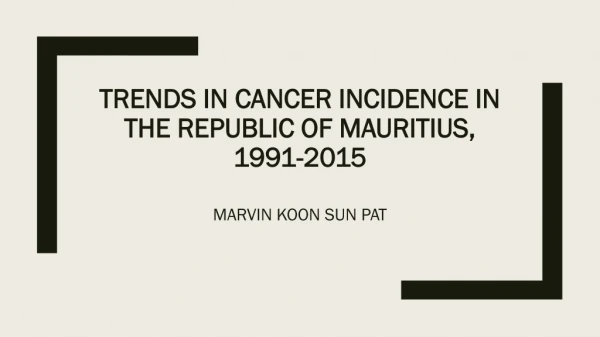 Trends in cancer Incidence in the Republic of Mauritius, 1991-2015