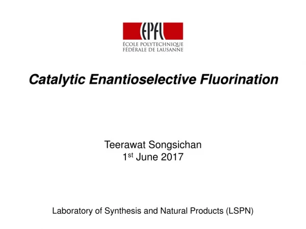 Catalytic Enantioselective Fluorination
