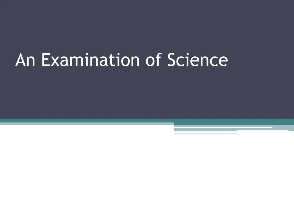 an examination of science