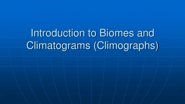 Introduction to Biomes and Climatograms ( Climographs )