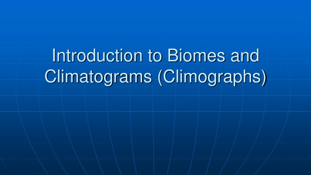 introduction to biomes and climatograms climographs