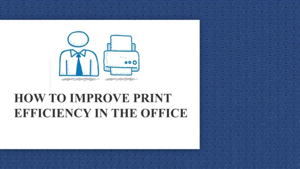 how to improve print efficiency in the office
